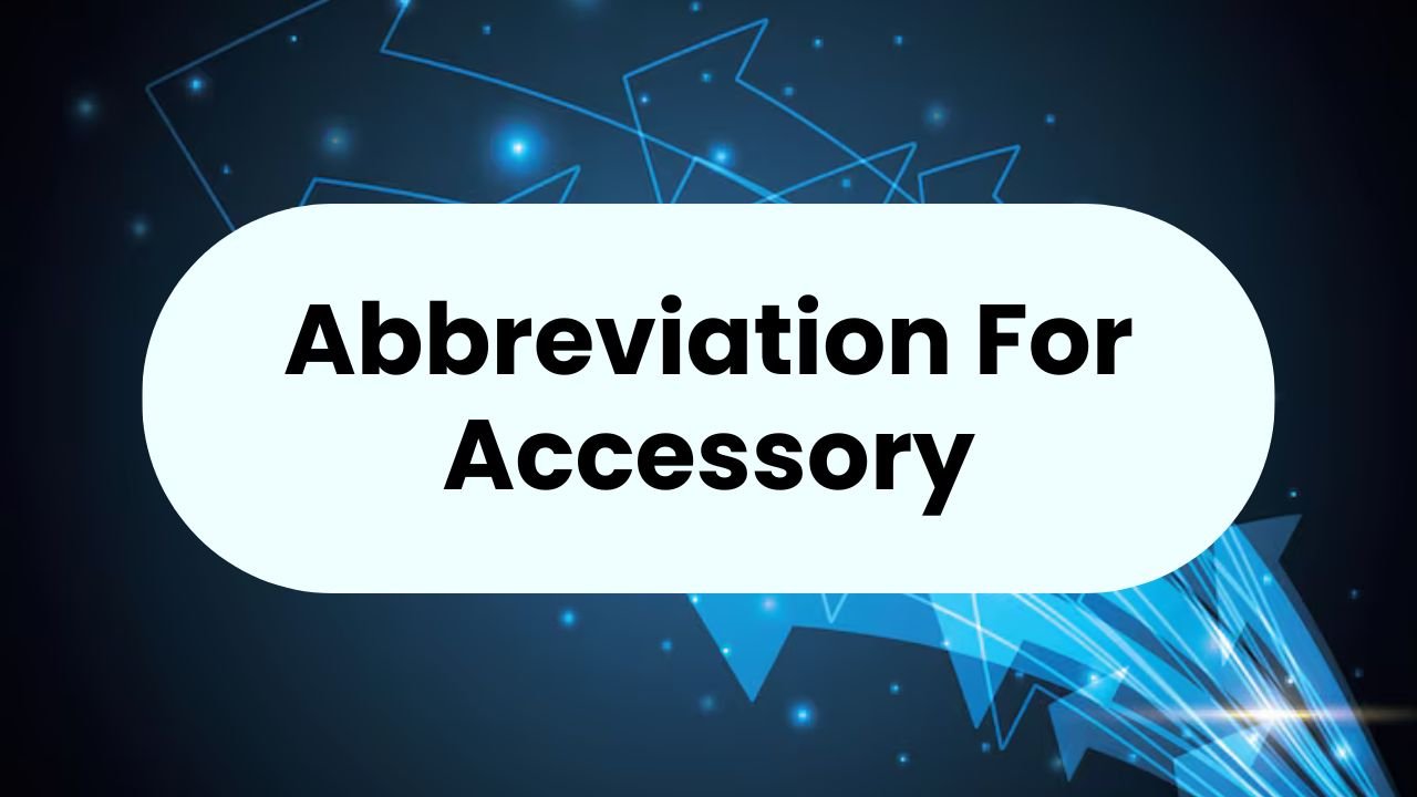 Abbreviation For Accessory
