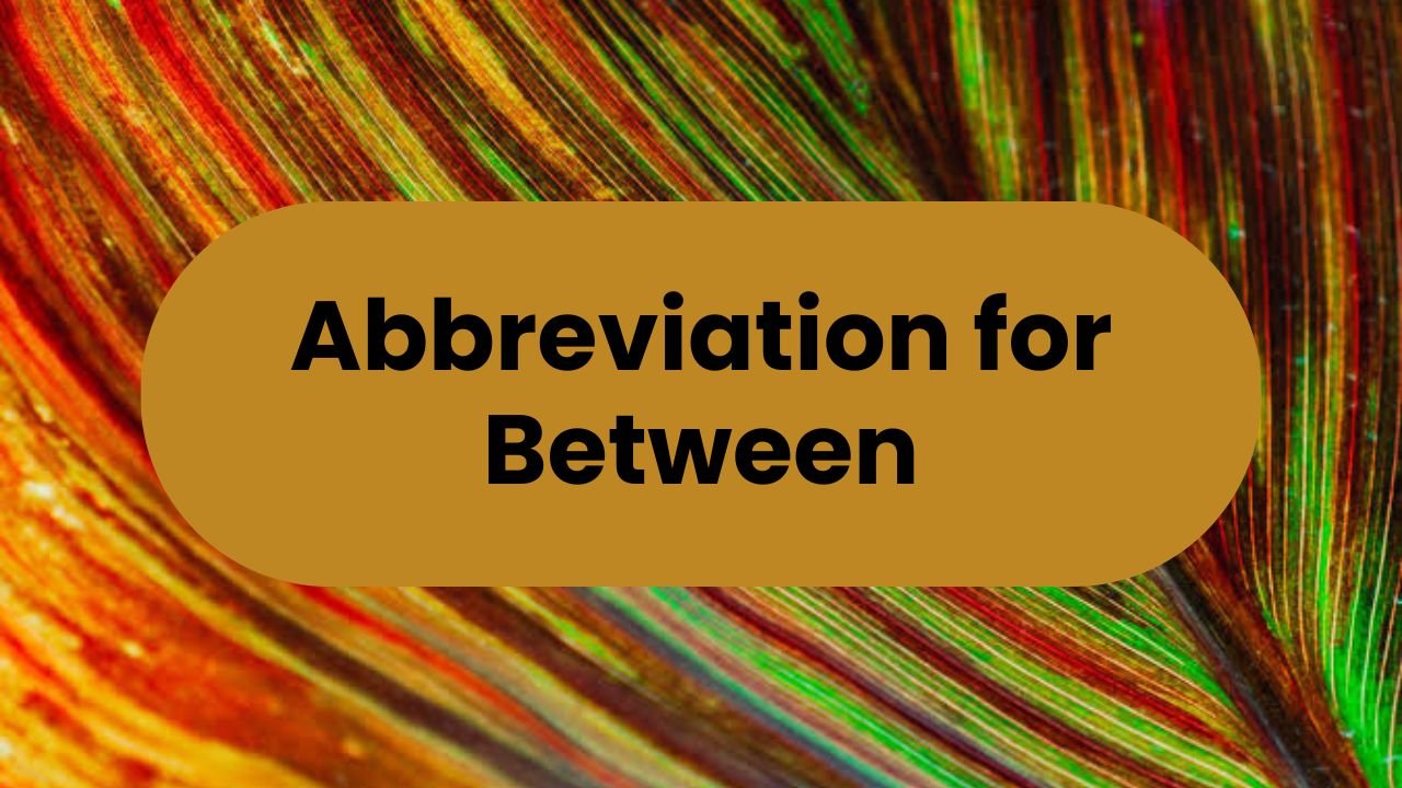 Abbreviation for Between