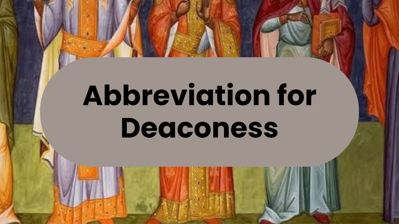 Abbreviation for Deaconess