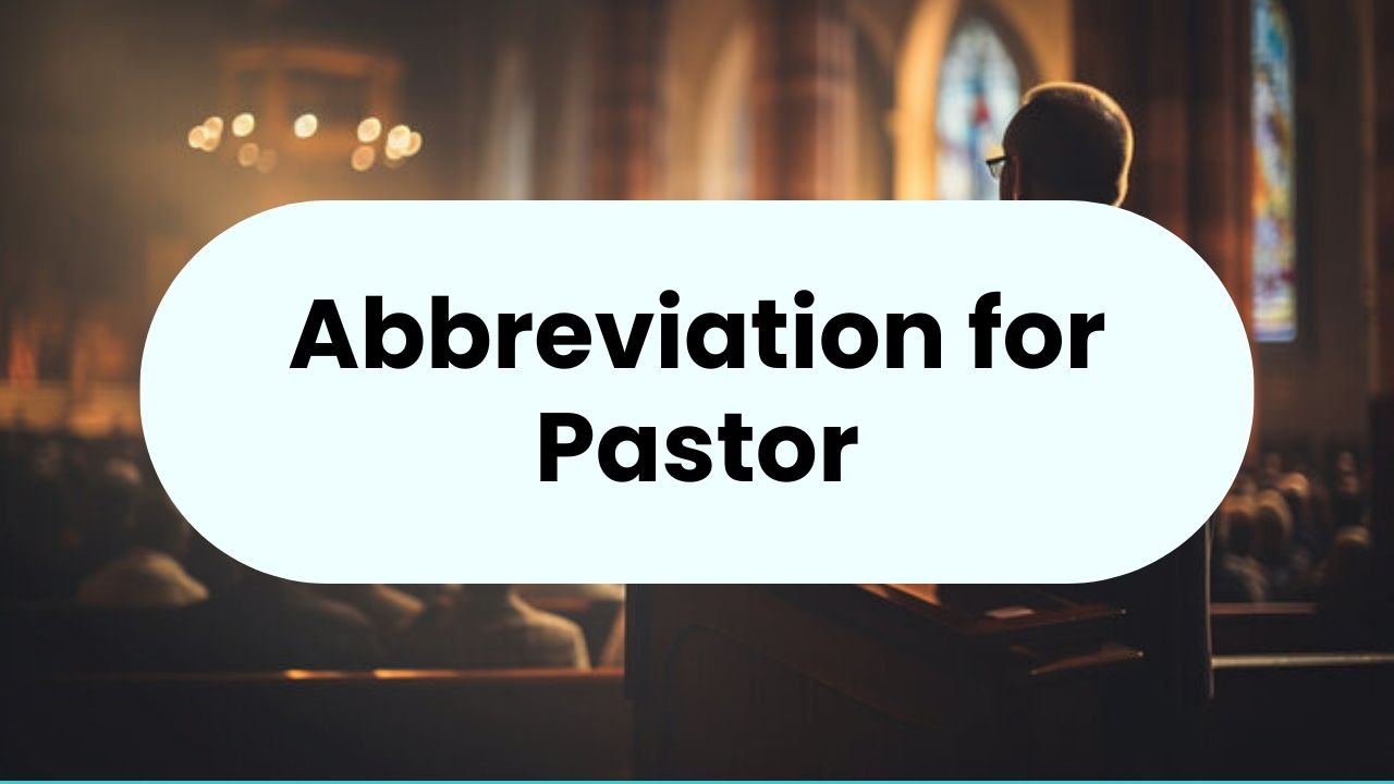 Abbreviation for Pastor